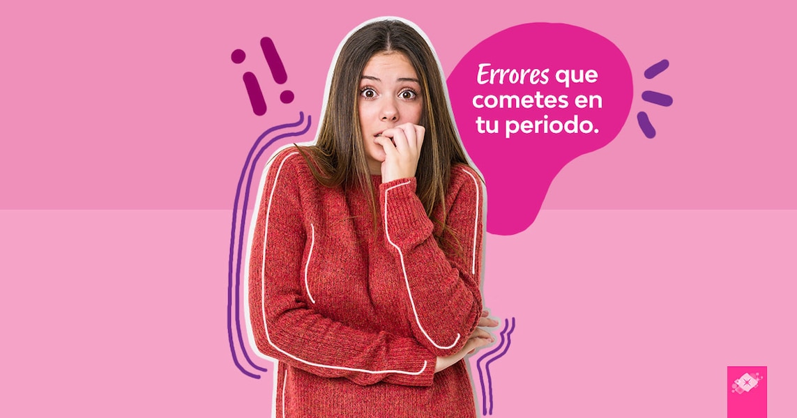 Errores que cometes en tu periodo