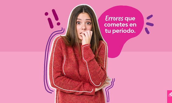 Errores que cometes en tu periodo