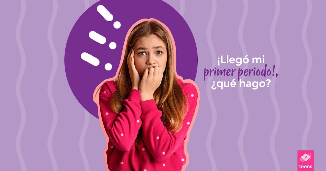 ¡Llegó mi primer periodo!, ¿qué hago?