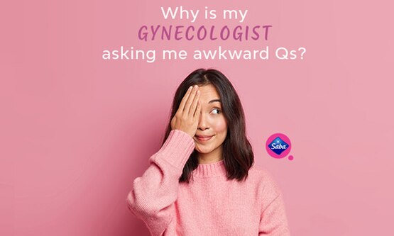 Why is my gynecologist asking me awkwards questions?