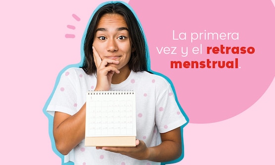 La primera vez y el retraso menstrual