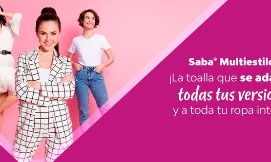 Nueva Saba® Multiestilos® ¡La toalla que se adapta a todas tus versiones y a toda tu ropa interior!