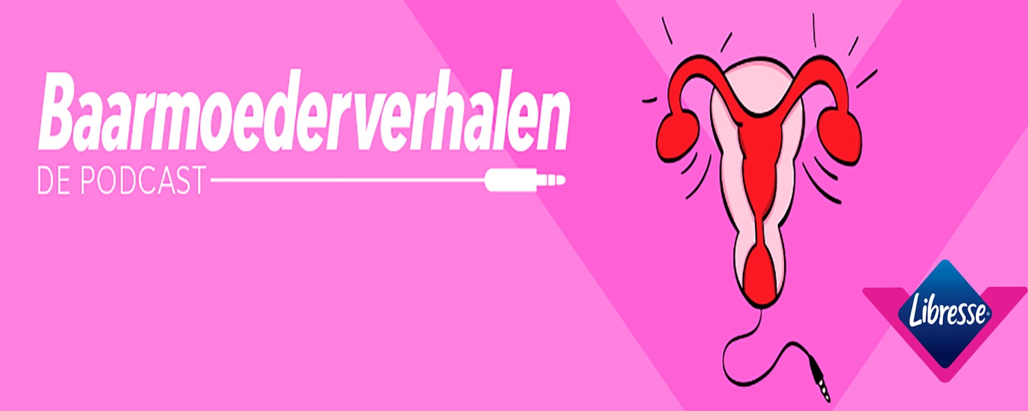 Libresse podcasts - Baarmoederverhalen