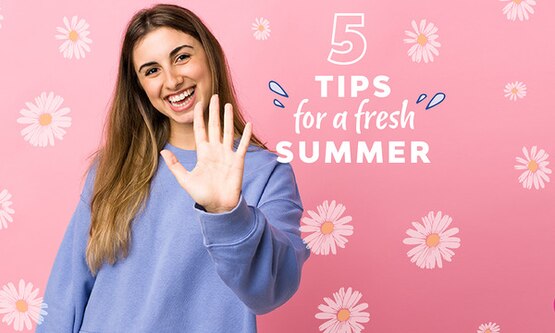 5 Tips for a fresh Summer