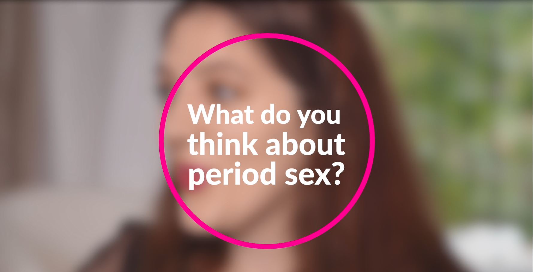 Why Are We So Divided on Period Sex? | Bodyform